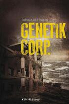 Couverture du livre « Genetik Corp. » de Patrick De Friberg aux éditions Vlb