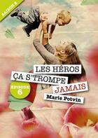 Couverture du livre « Les héros, ça s'trompe jamais ; saison 2, épisode 6 » de Marie Potvin aux éditions Numeriklivres