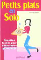 Couverture du livre « Petits Plats En Solo » de Veronique Meglioli aux éditions Anagramme