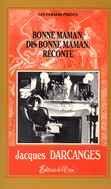 Couverture du livre « Bonne-maman ; dis, bonne-maman raconte » de Jacques Darcanges aux éditions Orme