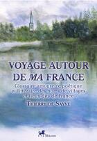 Couverture du livre « Voyage Autour De Ma France » de Thierry De Sayve aux éditions Ibacom
