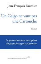 Couverture du livre « Un galgo ne vaut pas une cartouche » de Jean-Francois Fournier aux éditions Olivier Morattel