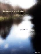 Couverture du livre « Sources de la Loire » de Marcel Faure aux éditions Lisiere Editions