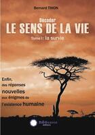Couverture du livre « Décoder le sens de la vie t.1 ; la survie » de Bernard Tihon aux éditions Neosante