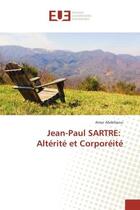 Couverture du livre « Jean-Paul SARTRe: Alterite et Corporeite » de Amor Abdellaoui aux éditions Editions Universitaires Europeennes