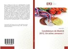 Couverture du livre « Candidature de madrid 2012, un echec annonce ! » de Milliat Estelle aux éditions Editions Universitaires Europeennes