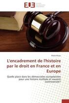 Couverture du livre « L'encadrement de l'histoire par le droit en france et en europe - quelle place dans les democraties » de Ricau Pierre aux éditions Editions Universitaires Europeennes