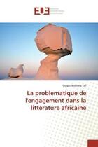 Couverture du livre « La problematique de l'engagement dans la litterature africaine » de Tall Gorgui Ibrahima aux éditions Editions Universitaires Europeennes