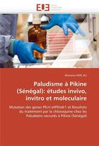 Couverture du livre « Paludisme a pikine (senegal): etudes invivo, invitro et moleculaire » de Mze Ali-M aux éditions Editions Universitaires Europeennes