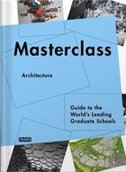 Couverture du livre « Masterclass architecture guide to the world s leading graduate schools » de Carmel aux éditions Frame