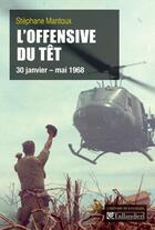 Couverture du livre « L'offensive du Têt ; 30 janvier - mai 1968 » de Stephane Mantoux aux éditions Tallandier