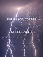 Couverture du livre « Par un soir d'orage » de Naudet Nicole aux éditions Librinova