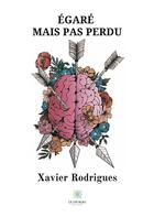 Couverture du livre « Égaré mais pas perdu » de Xavier Rodrigues aux éditions Le Lys Bleu