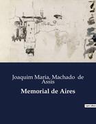 Couverture du livre « Memorial de Aires » de Machado De Assis et Joaquim Maria aux éditions Culturea