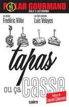 Couverture du livre « Tapas ou ça casse » de Frederic Villar et Luis Velayos aux éditions Cairn
