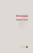 Couverture du livre « Metalepse » de Coton Xavier aux éditions Au Pont 9