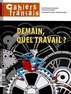 Couverture du livre « Cahiers français Tome 398 : le travail de demain » de La Documentation Francaise aux éditions Documentation Francaise