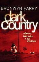 Couverture du livre « Dark Country » de Parry Bronwyn aux éditions Little Brown Book Group Digital