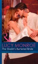 Couverture du livre « The Sheikh's Bartered Bride (Mills & Boon Modern) (Surrender to the Sh » de Lucy Monroe aux éditions Mills & Boon Series