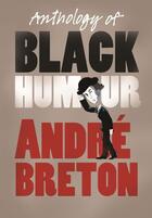 Couverture du livre « Anthology of Black Humour » de Andre Breton aux éditions Saqi Books Digital