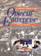 Couverture du livre « Objectif Entreprise ; Niveau Moyen » de Max Bruchet aux éditions Hachette Fle