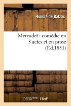 Couverture du livre « Mercadet ; comédie en 3 actes et en prose » de Honoré De Balzac aux éditions Hachette Bnf