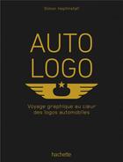 Couverture du livre « Auto logo ; voyage graphique au coeur des logos automobiles » de Simon Heptinstall aux éditions Hachette Pratique