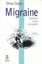 Couverture du livre « Migraine ; diagnostic, causes, traitements » de Oliver Sacks aux éditions Seuil