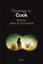Couverture du livre « Danser dans la poussière » de Thomas H. Cook aux éditions Seuil