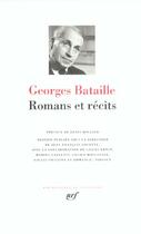 Couverture du livre « Romans et récits » de Georges Bataille aux éditions Gallimard