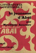 Couverture du livre « La jeunesse d'abai » de Aouezov Moukhtar aux éditions Gallimard