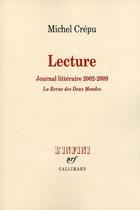 Couverture du livre « Lecture ; journal littéraire 2002-2009 ; la revue des deux mondes » de Michel Crepu aux éditions Gallimard