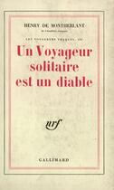 Couverture du livre « Un voyageur solitaire est un diable » de Henry De Montherlant aux éditions Gallimard (patrimoine Numerise)