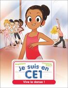 Couverture du livre « Je suis en CE1 Tome 15 : vive la danse ! » de Emmanuel Ristord et Magdalena aux éditions Pere Castor