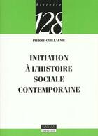 Couverture du livre « Initiation A L'Histoire Sociale Contemporaine » de Guillaume aux éditions Nathan