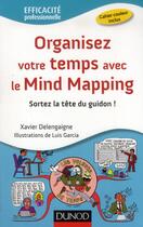 Couverture du livre « Organisez votre temps avec le mind mapping » de Luis Garcia et Xavier Delengaigne et Philippe Laugel aux éditions Dunod