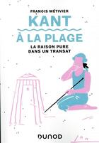 Couverture du livre « Kant à la plage ; la raison pure dans un transat » de Francis Metivier aux éditions Dunod