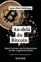 Couverture du livre « Au-delà du bitcoin : dans l'univers de la blockchain et des cryptomonnaies » de Jean-Paul Delahaye aux éditions Dunod