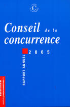 Couverture du livre « Conseil de la concurrence, 2005 ; rapport annuel » de  aux éditions Documentation Francaise