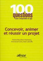 Couverture du livre « Concevoir, animer et réussir un projet » de Emmanuel Carré aux éditions Afnor