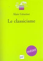 Couverture du livre « Le classicisme » de Alain Genetiot aux éditions Puf