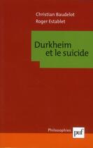 Couverture du livre « Durkheim et le suicide (8e édition) » de Roger Establet et Christian Baudelot aux éditions Puf