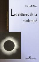 Couverture du livre « Les clôtures de la modernité » de Michel Blay aux éditions Armand Colin
