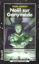Couverture du livre « Noel sur ganymede (early asimov,vol 2) » de Isaac Asimov aux éditions Denoel