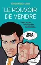 Couverture du livre « Le pouvoir de vendre ; idée reçues, témoignages, expériences... (2e édition) » de Evelyne Platnic-Cohen aux éditions Eyrolles