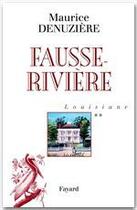 Couverture du livre « Louisiane, tome 2 : Fausse-Rivière » de Maurice Denuziere aux éditions Fayard