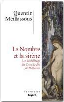 Couverture du livre « Le nombre et la sirène ; un déchiffrage du Coup de dés de Mallarmé » de Quentin Meillassoux aux éditions Fayard