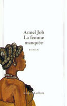 Couverture du livre « La femme manquée » de Armel Job aux éditions Robert Laffont