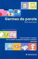 Couverture du livre « Germes de parole ; communication et relation avec le patient ne pouvant s'exprimer oralement » de Marie-Jose Michel aux éditions Elsevier-masson