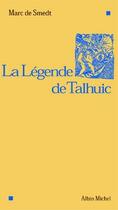 Couverture du livre « La legende de talhuic » de Marc De Smedt aux éditions Albin Michel